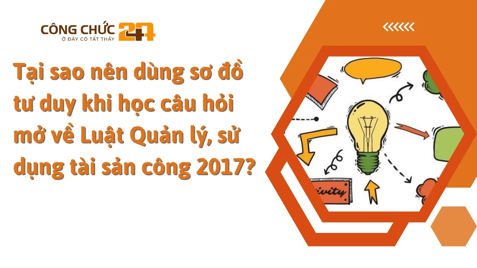    Tại sao nên dùng sơ đồ tư duy khi học câu hỏi mở về Luật Quản lý, sử dụng tài sản công 2017?