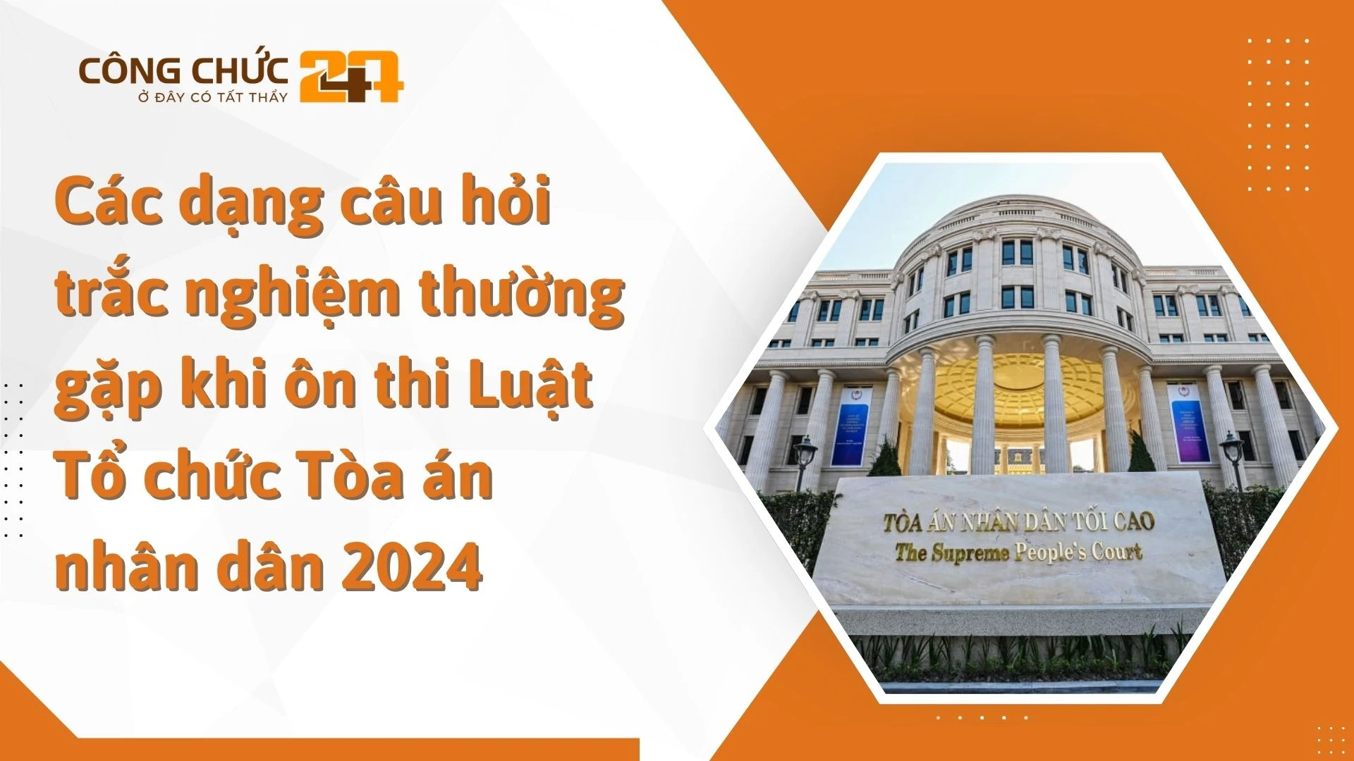    Các dạng câu hỏi trắc nghiệm thường gặp khi ôn thi Luật Tổ chức Tòa án nhân dân 2024