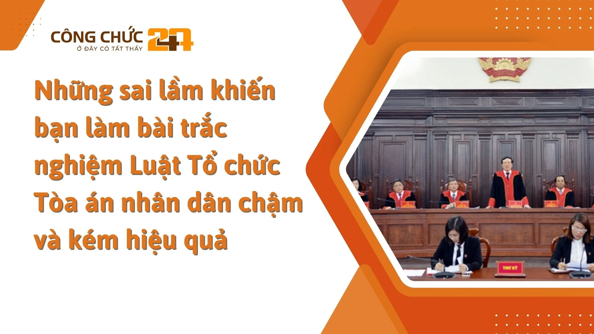    Những sai lầm khiến bạn làm bài trắc nghiệm Luật Tổ chức Tòa án nhân dân chậm và kém hiệu quả