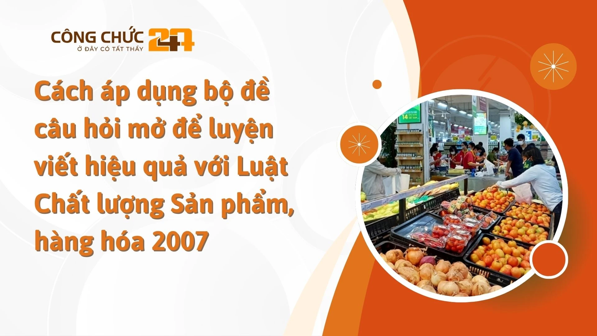    Cách áp dụng bộ đề câu hỏi mở để luyện viết hiệu quả với Luật Chất lượng Sản phẩm, hàng hóa 2007
