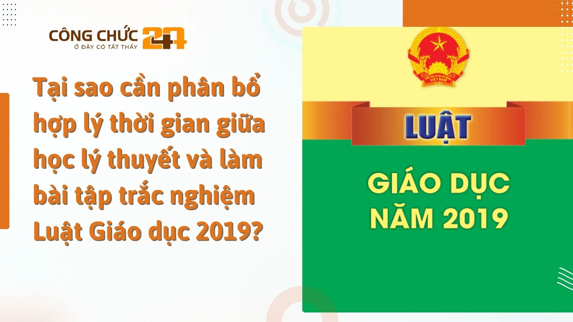    Tại sao cần phân bổ hợp lý thời gian giữa học lý thuyết và làm bài tập trắc nghiệm Luật Giáo dục 2019?
