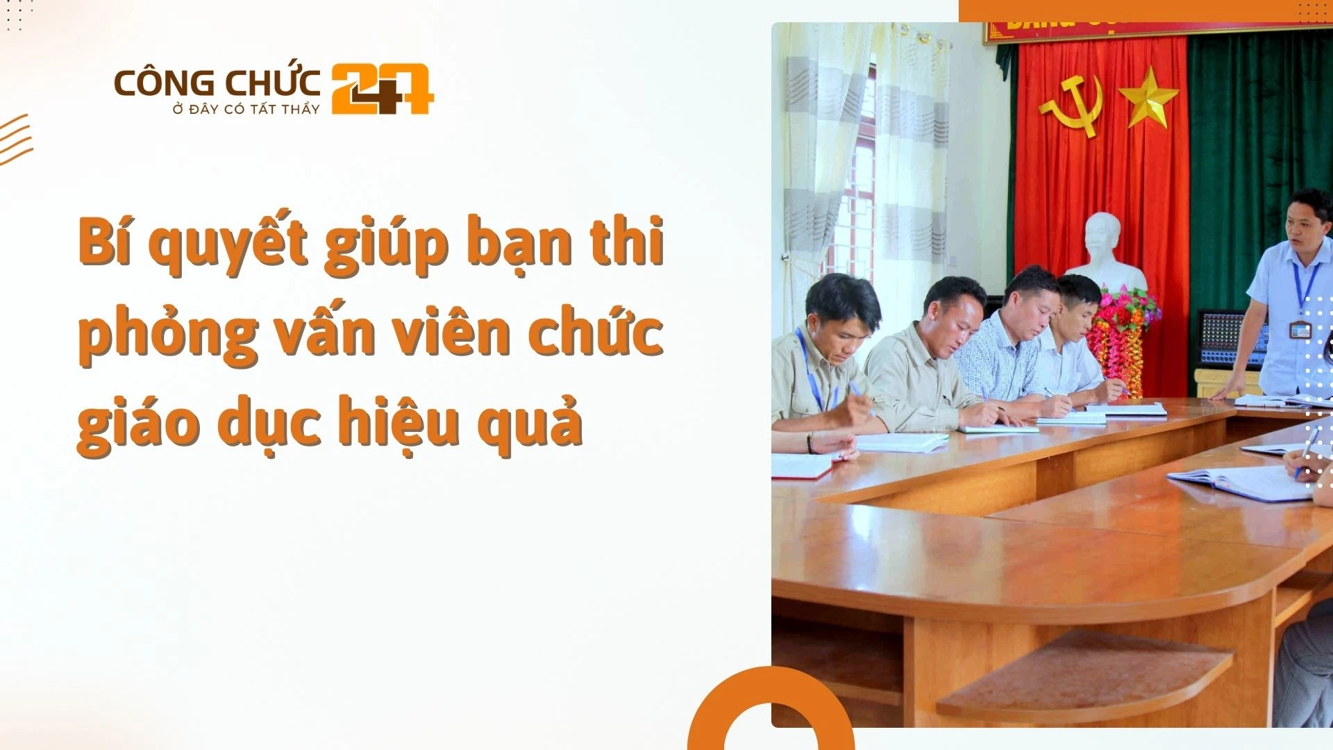    Bí quyết giúp bạn thi phỏng vấn viên chức giáo dục hiệu quả