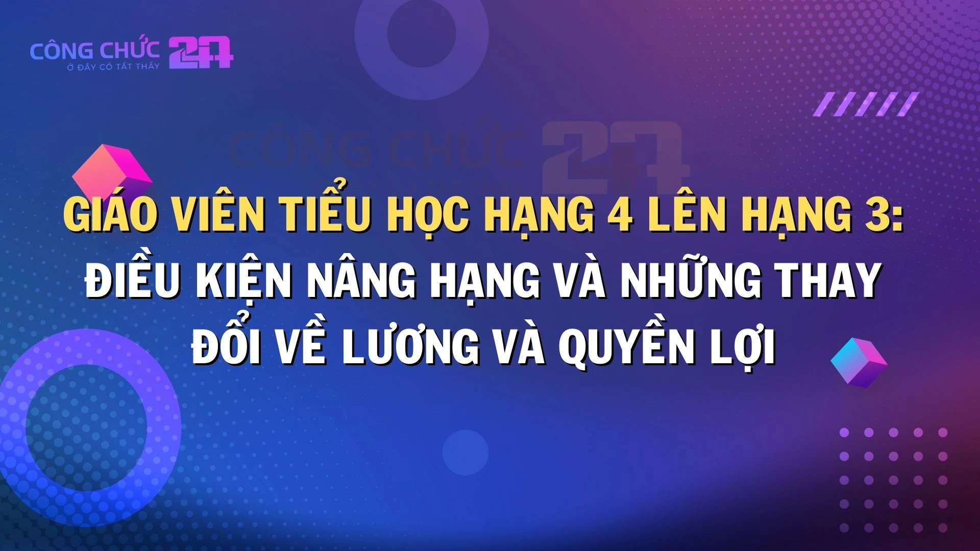 Giáo viên tiểu học hạng 4 lên hạng 3: Điều kiện nâng hạng và những thay đổi về lương và quyền lợi